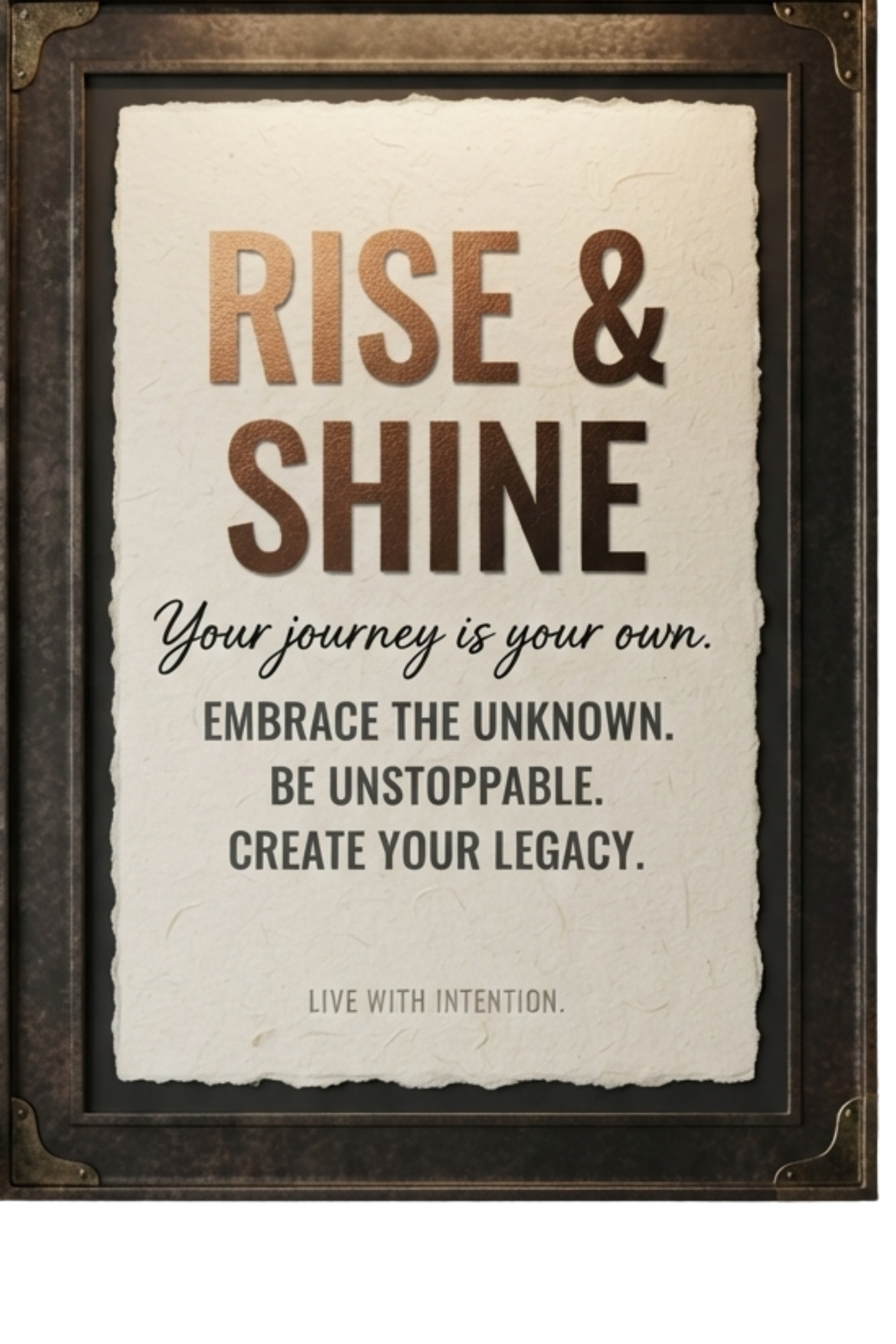 RISE & SHINE. Your journey is your own